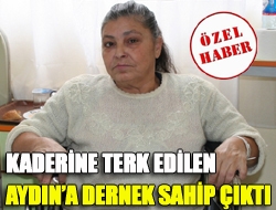 Kaderine terk edilen Aydına dernek sahip çıktı