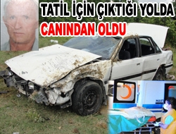 Tatil için çıktığı yolda canından oldu