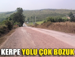 Kerpe yolu çok bozuk