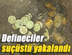 Defineciler suçüstü yakalandı