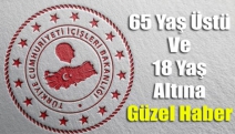 65 Yaş Üstü Ve 18 Yaş Altına Güzel Haber