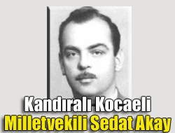 Kandıralı Kocaeli Milletvekili Sedat Akay