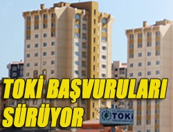 TOKİ başvuruları sürüyor