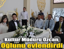 Kültür Müdürü Özcan, oğlunu evlendirdi