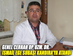 Genel Cerrah Op. Uzm. Dr. İsmail Ege Subaşı Kandıraya atandı