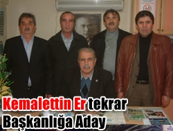 Kemalettin Er tekrar Başkanlığa aday