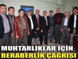 Muhtarlıklar için beraberlik çağrısı