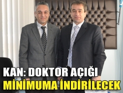 Kan: Doktor açığı minimuma indirilecek