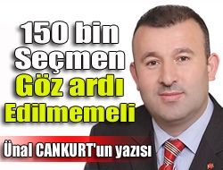 150 bin seçmen göz ardı edilmemeli