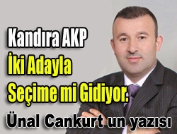 Kandıra AKP iki adayla seçime mi gidiyor.