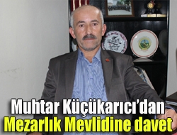 Muhtar Küçükarıcıdan mezarlık mevlidine davet