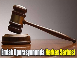 Emlak Operasyonunda Herkes Serbest