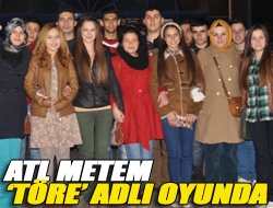 ATL Metem Töre adlı oyunda