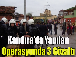 Kandırada yapılan operasyonda 3'ü tutuklandı