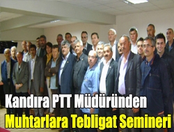 Kandıra PTT Müdüründen Muhtarlara Tebligat semineri