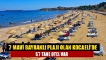 7 mavi bayraklı plajı olan Kocaeli’de 57 tane otel var