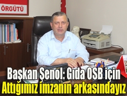 Başkan Şenol: Gıda OSB için attığımız imzanın arkasındayız