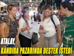 Atalay, Kandıra pazarında destek istedi