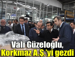 Vali Güzeloğlu, Korkmaz A.Ş.yi gezdi