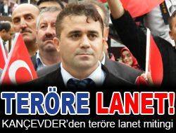 KANÇEVDER'den teröre lanet mitingi