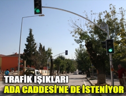 Trafik ışıkları Ada Caddesine de isteniyor