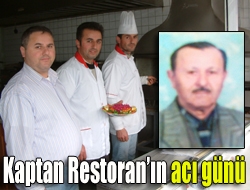 Kaptan Restoranın acı günü