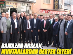 Ramazan Arslan, Muhtarlardan destek istedi