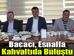 Bacacı, esnafla kahvaltıda buluştu