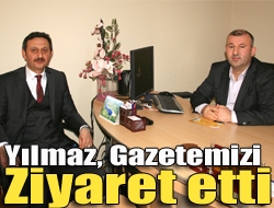 Yılmaz, gazetemizi ziyaret etti