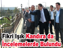 Fikri Işık Kandıra da incelemelerde bulundu