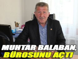 Muhtar Balaban, bürosunu açtı