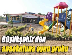 Büyükşehirden anaokuluna oyun grubu