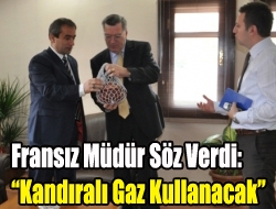 Fransız müdür söz verdi: Kandıralı gaz kullanacak