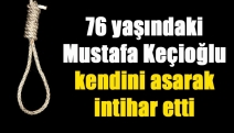 76 yaşındaki Mustafa Keçioğlu kendini asarak intihar etti