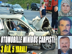 Otomobille minibüs çarpıştı: 3 ölü, 5 yaralı