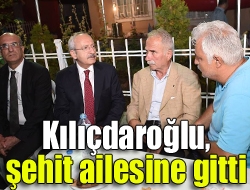 Kılıçdaroğlu, şehit ailesine gitti