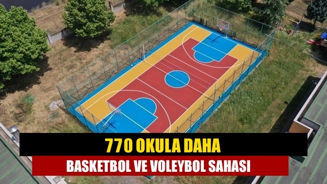 770 okula daha basketbol ve voleybol sahası