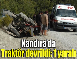 Kandırada Traktör devrildi: 1 yaralı