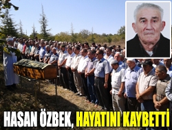 Hasan Özbek, hayatını kaybetti