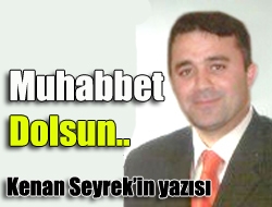 Muhabbet Dolsun..