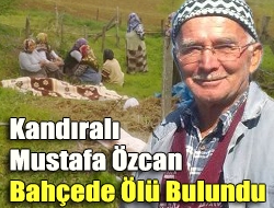 Kandıralı Mustafa Özcan bahçede ölü bulundu