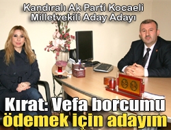 Kırat: Vefa borcumu ödemek için adayım