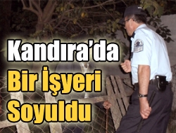 Kandırada bir işyeri soyuldu