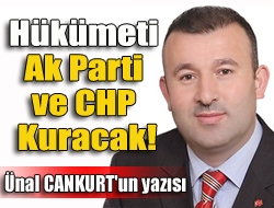 Hükümeti Ak Parti ve CHP kuracak!