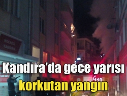 Kandırada gece yarısı korkutan yangın