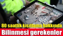 80 saatlik kısıtlama hakkında bilinmesi gerekenler