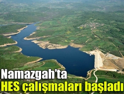 Namazgahta HES çalışmaları başladı