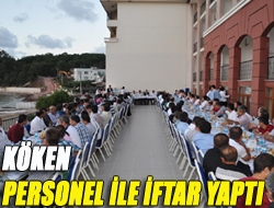 Köken personel ile iftar yaptı