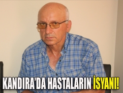 Kandırada hastaların isyanı!