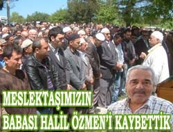 Meslektaşımızın babası Halil Özmen'i kaybettik